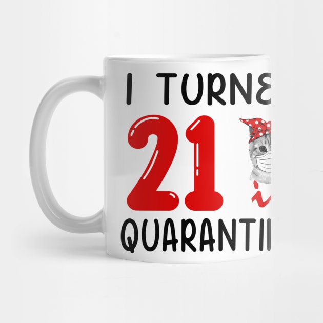 I Turned 21 In Quarantine Funny Cat Facemask by David Darry
